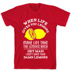 When Life Gives You Lemons Make Life Take the Lemons Back T-Shirt
