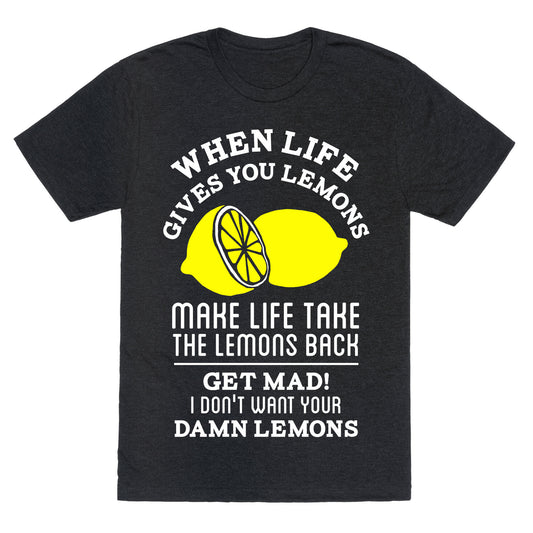 When Life Gives You Lemons Make Life Take the Lemons Back Unisex Triblend Tee