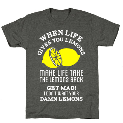 When Life Gives You Lemons Make Life Take the Lemons Back Unisex Triblend Tee
