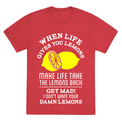 When Life Gives You Lemons Make Life Take the Lemons Back Unisex Triblend Tee