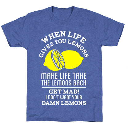 When Life Gives You Lemons Make Life Take the Lemons Back Unisex Triblend Tee