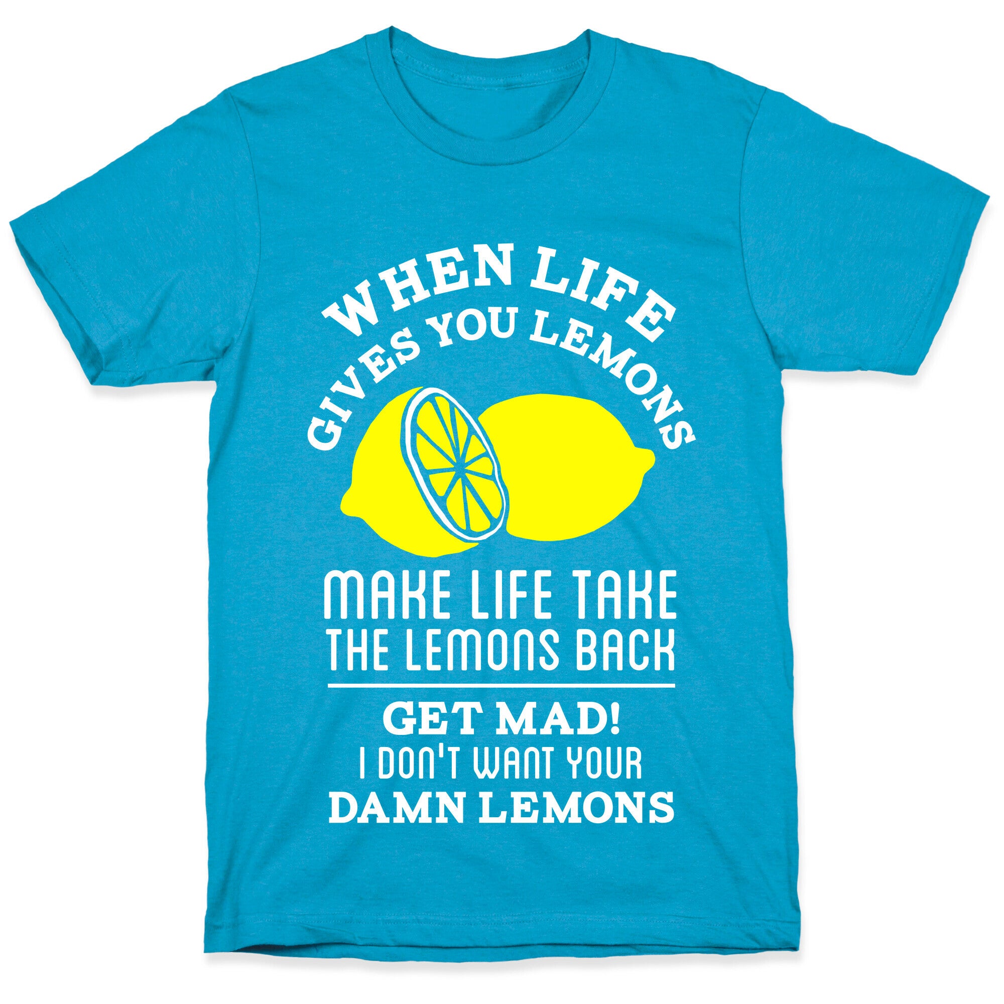 When Life Gives You Lemons Make Life Take the Lemons Back Unisex Triblend Tee
