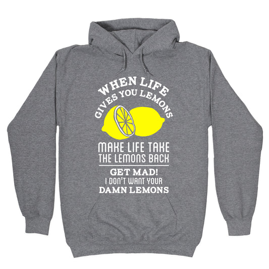 When Life Gives You Lemons Make Life Take the Lemons Back Hoodie