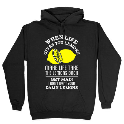 When Life Gives You Lemons Make Life Take the Lemons Back Hoodie