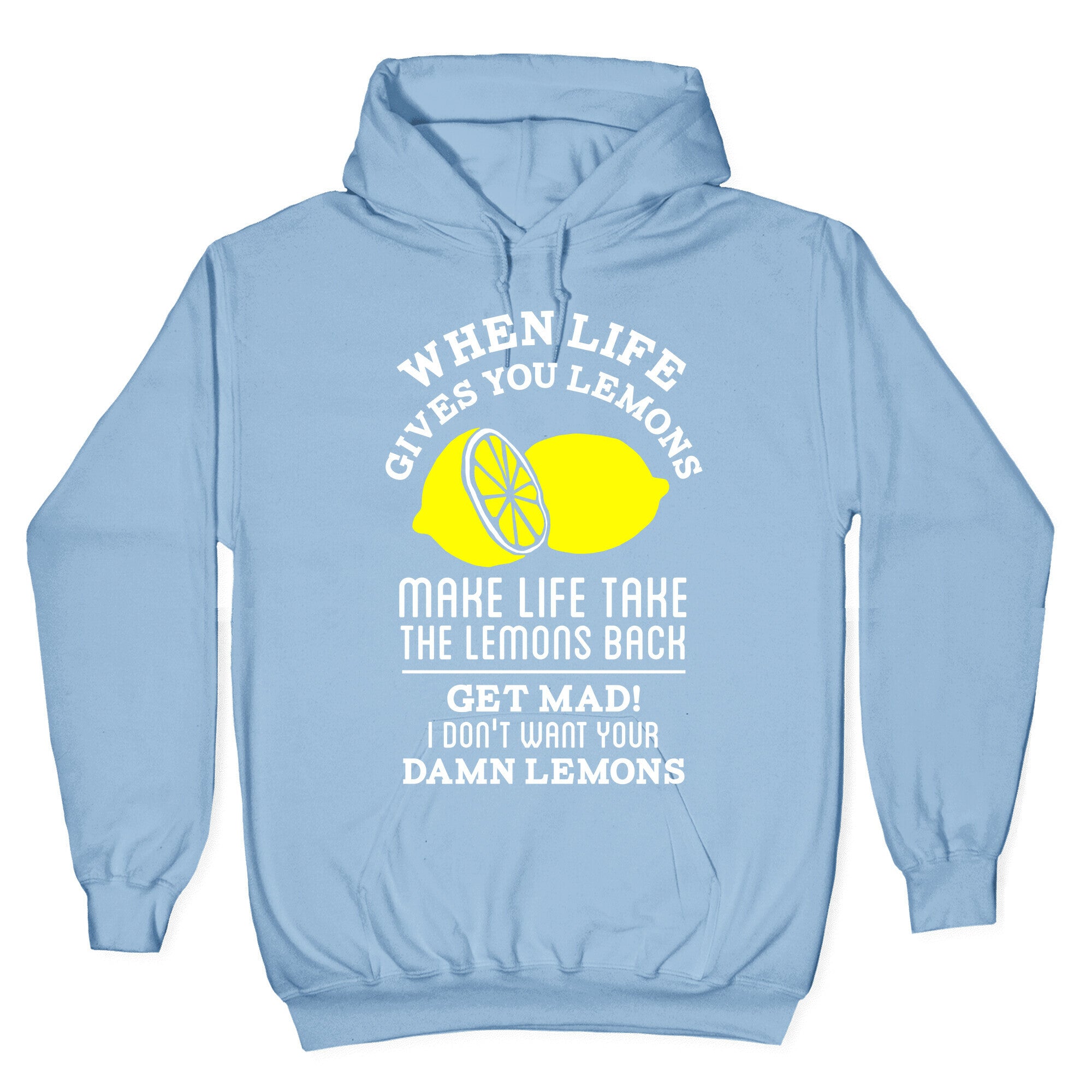 When Life Gives You Lemons Make Life Take the Lemons Back Hoodie