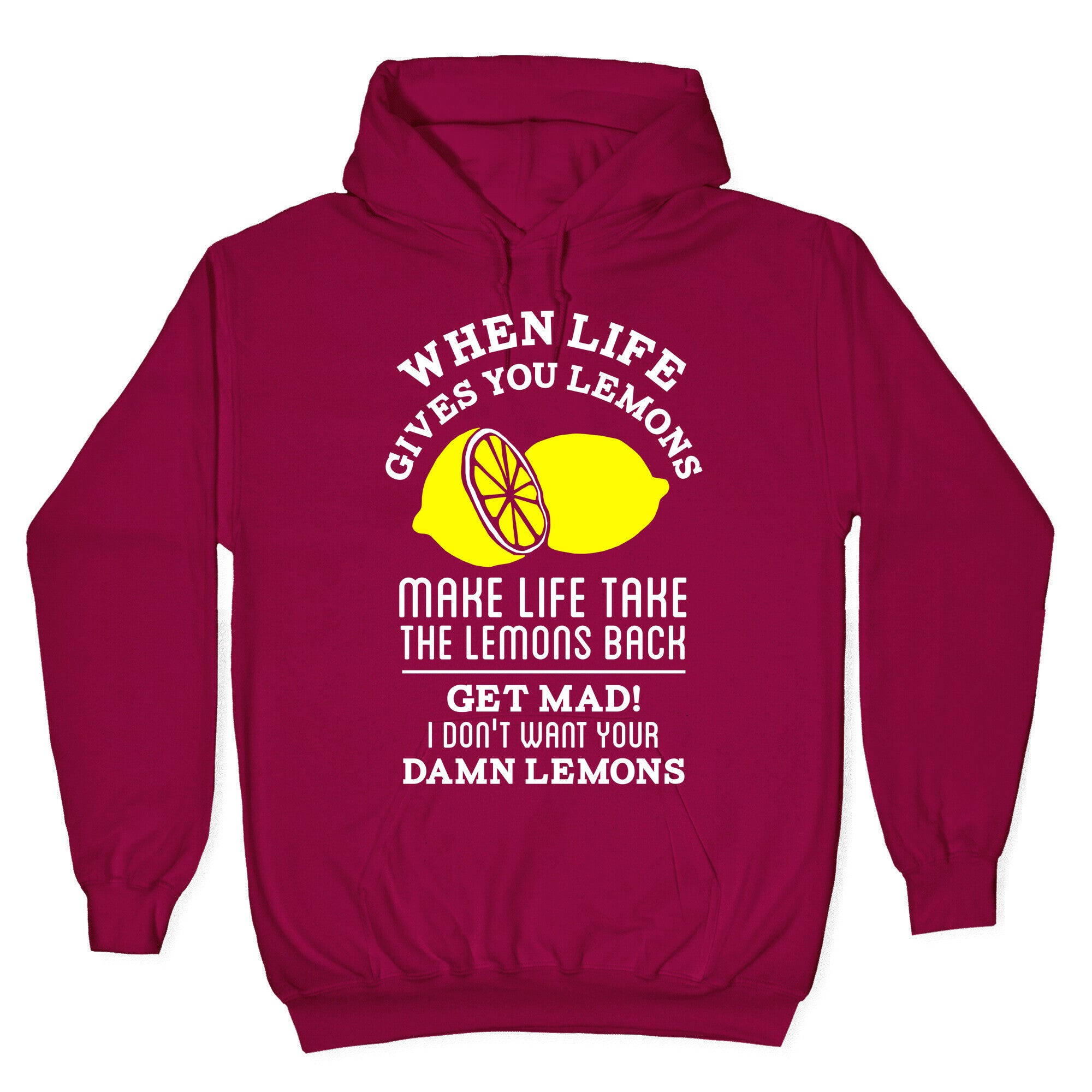 When Life Gives You Lemons Make Life Take the Lemons Back Hoodie