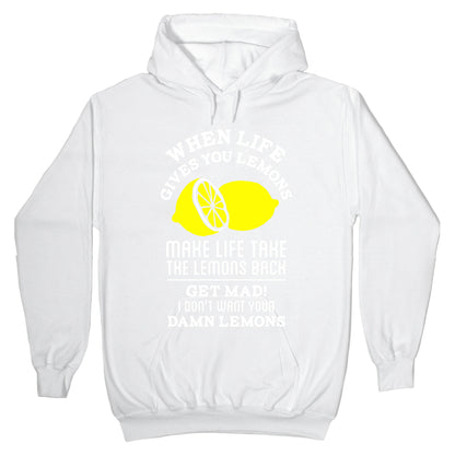 When Life Gives You Lemons Make Life Take the Lemons Back Hoodie