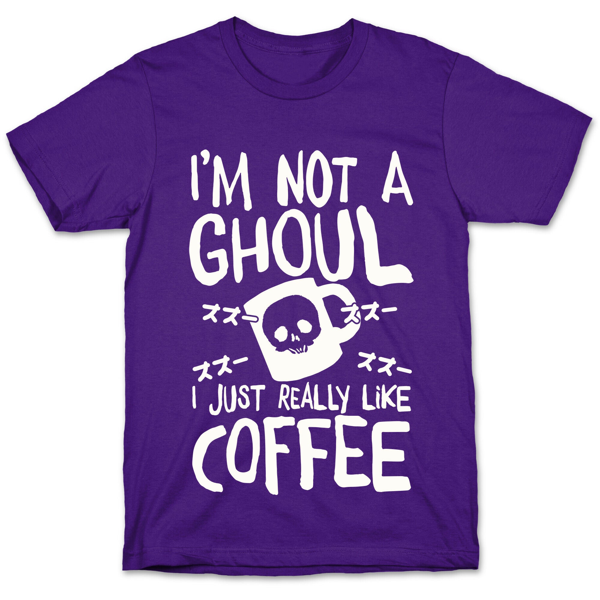 I'm Not A Ghoul I Just Really Like Coffee T-Shirt