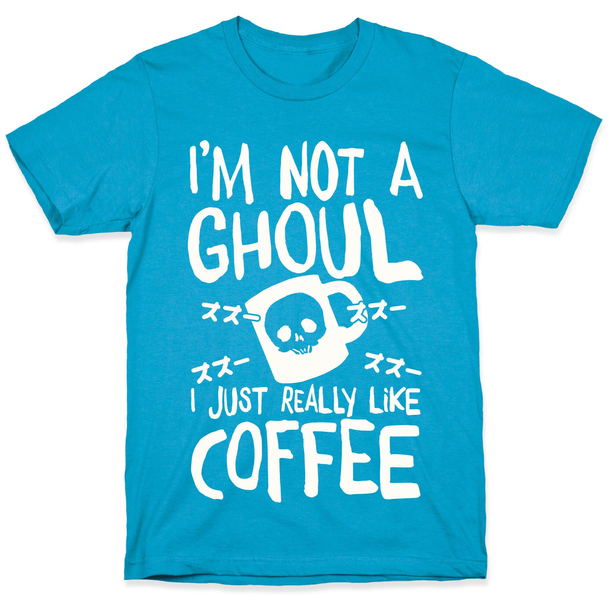 I'm Not A Ghoul I Just Really Like Coffee Unisex Triblend Tee