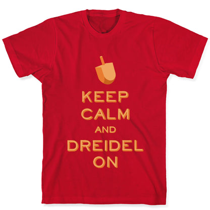 Keep Calm and Dreidel On T-Shirt
