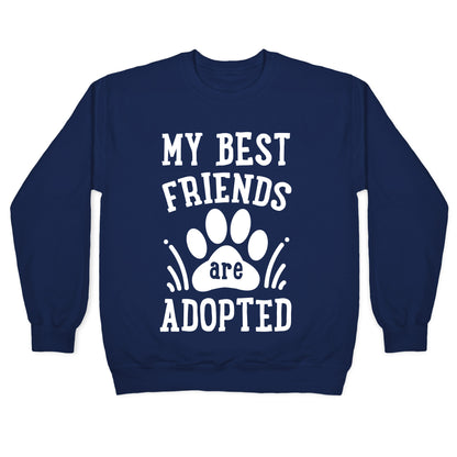 My Best Friends are Adopted Crewneck Sweatshirt