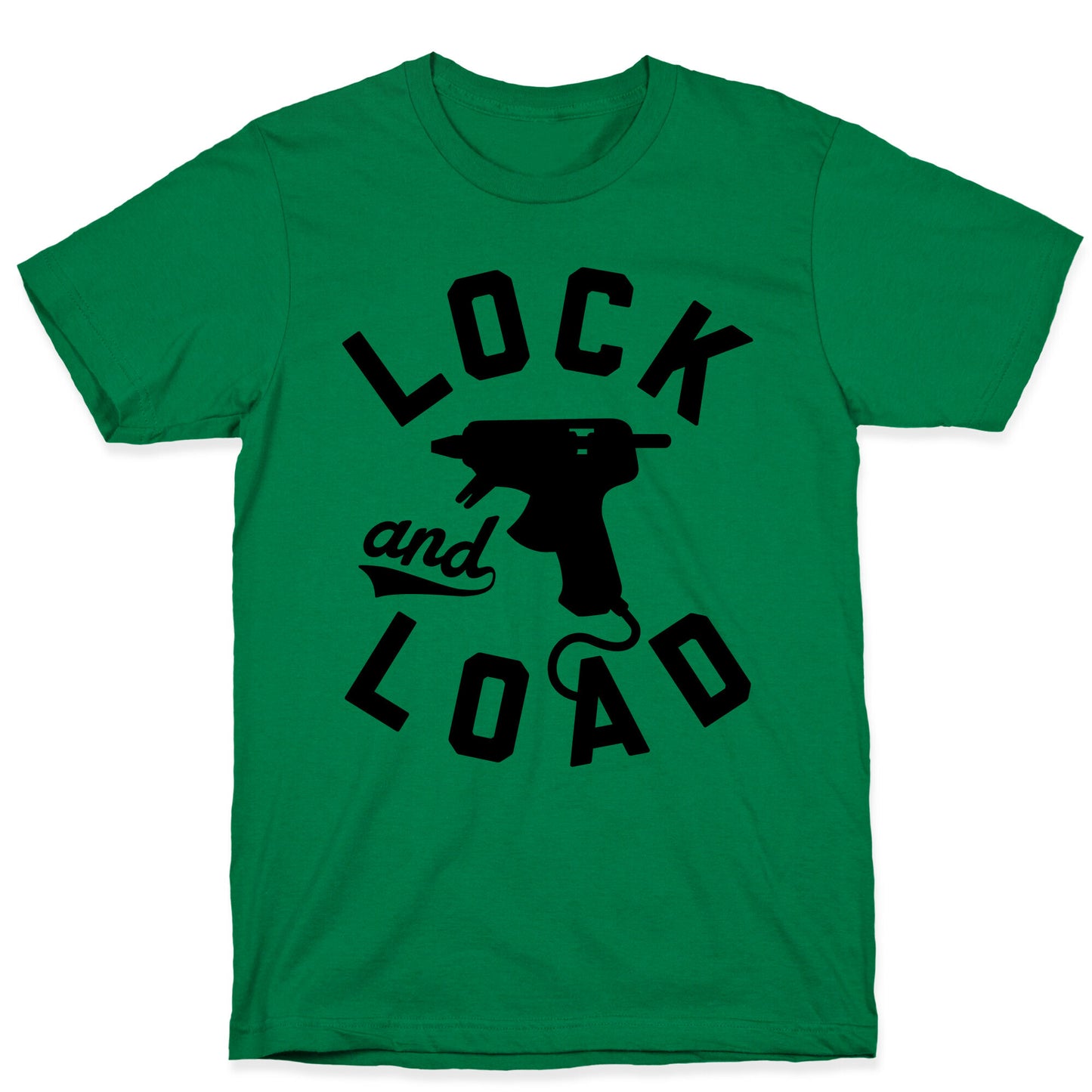 Lock And Load Glue Gun T-Shirt