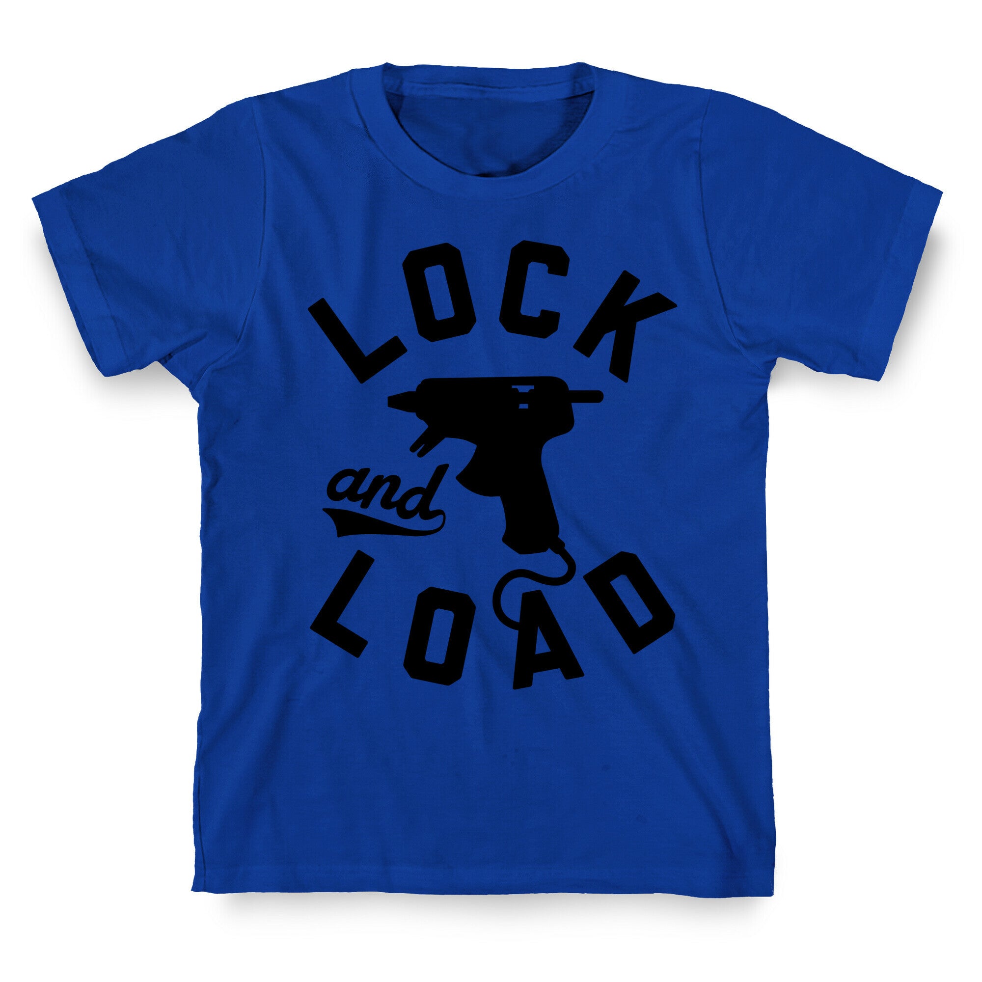 Lock And Load Glue Gun T-Shirt