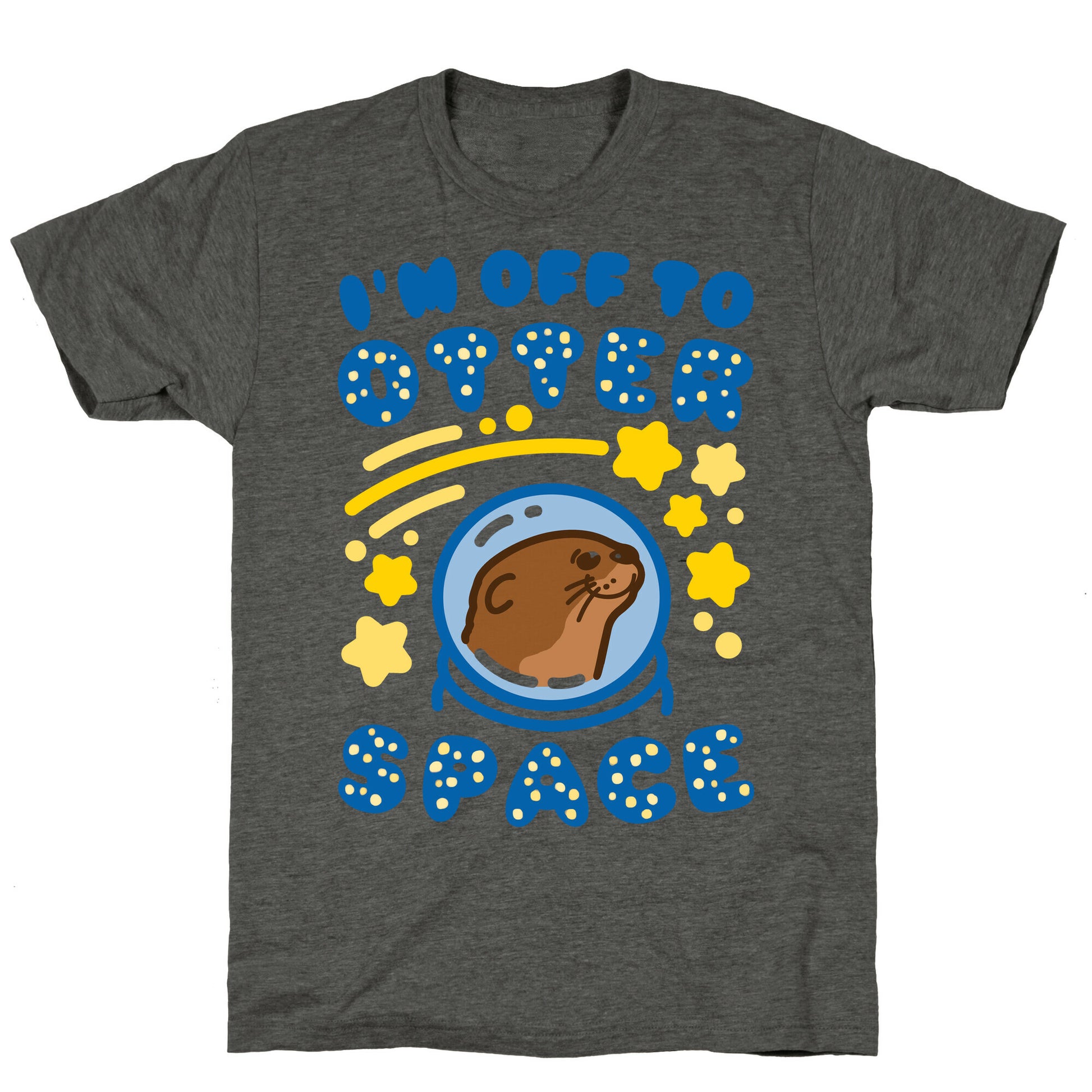 I'm Off To Otter Space Unisex Triblend Tee
