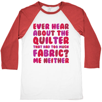 Ever Hear About The Quilter That Had Too Much Fabric? Baseball Tee