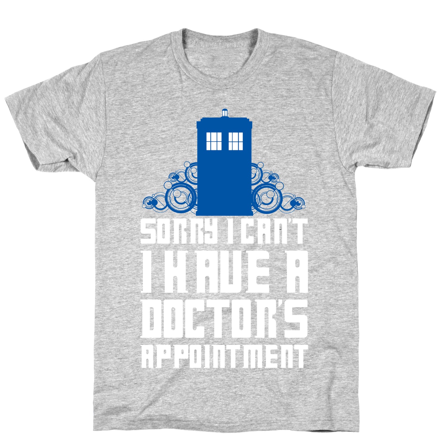 Sorry I Can't, I Have A Doctor's Appointment T-Shirt