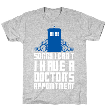 Sorry I Can't, I Have A Doctor's Appointment T-Shirt