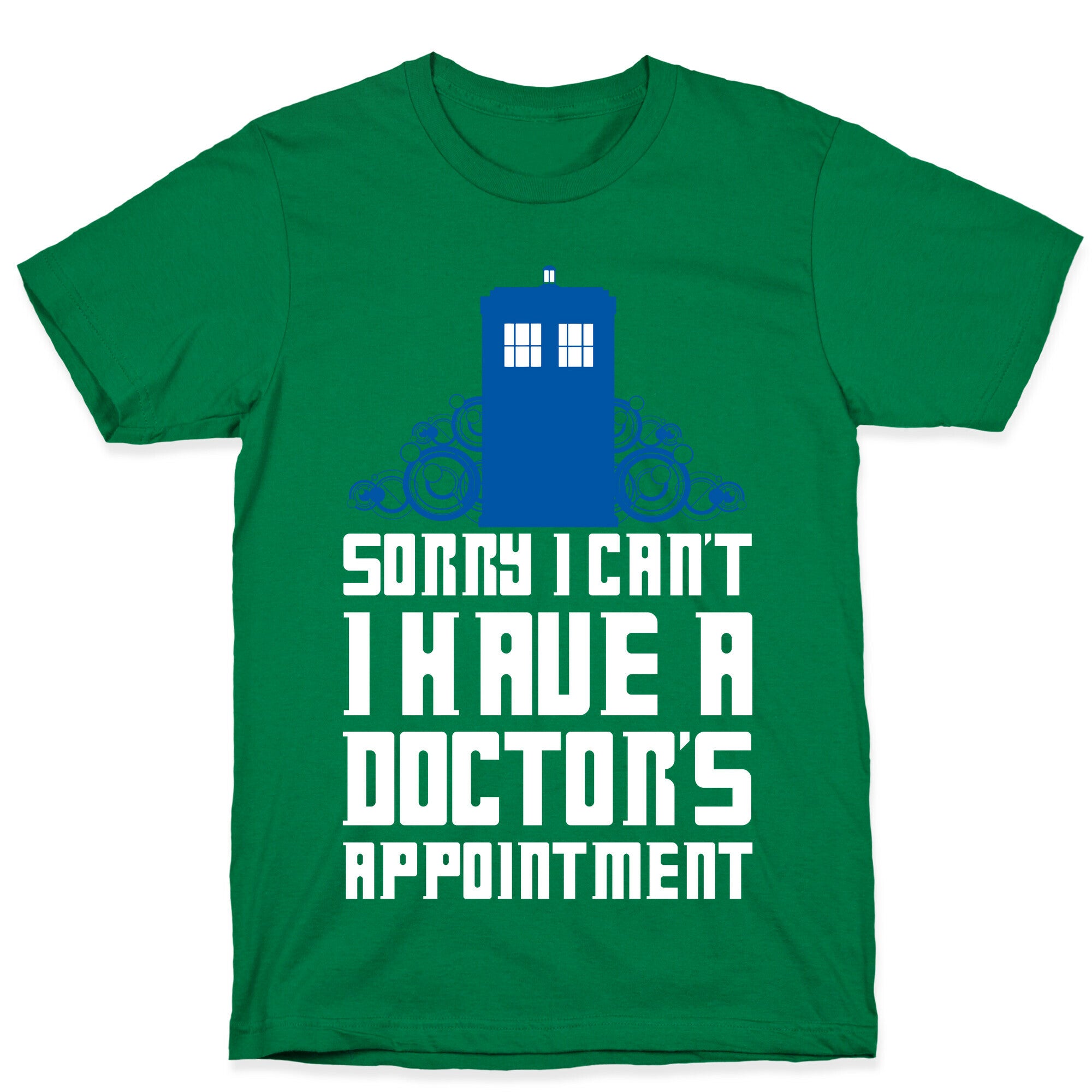 Sorry I Can't, I Have A Doctor's Appointment T-Shirt