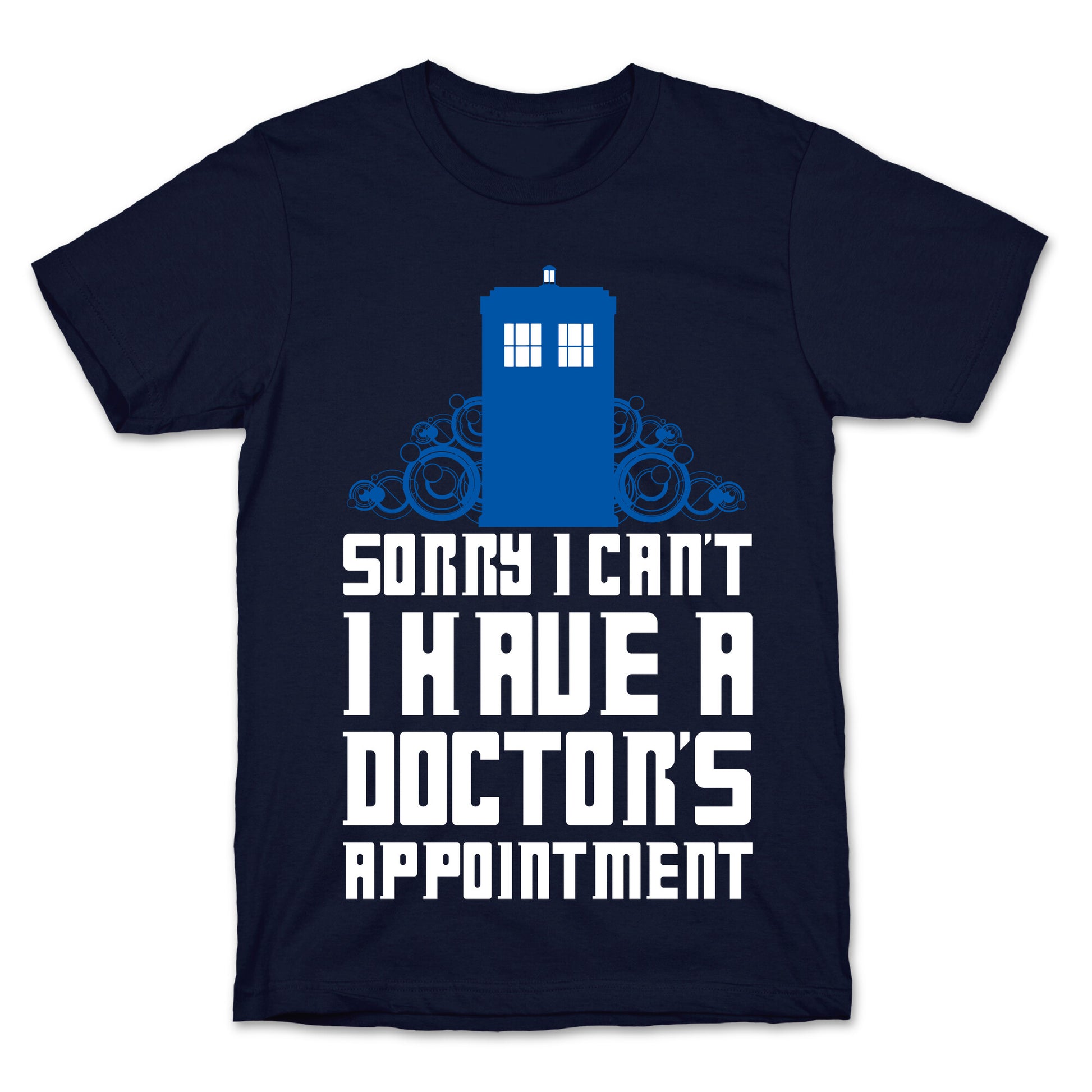 Sorry I Can't, I Have A Doctor's Appointment T-Shirt