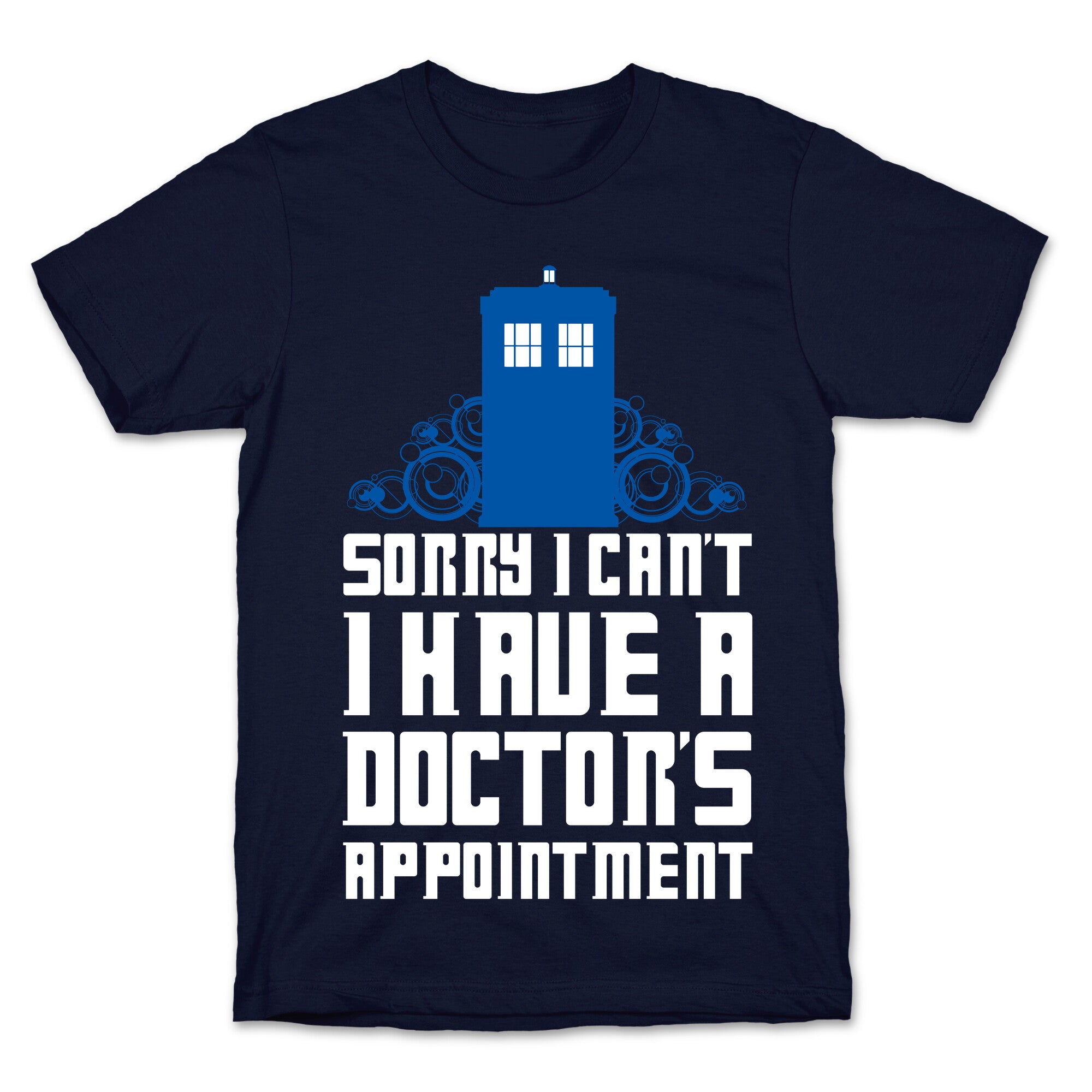 Sorry I Can't, I Have A Doctor's Appointment T-Shirt