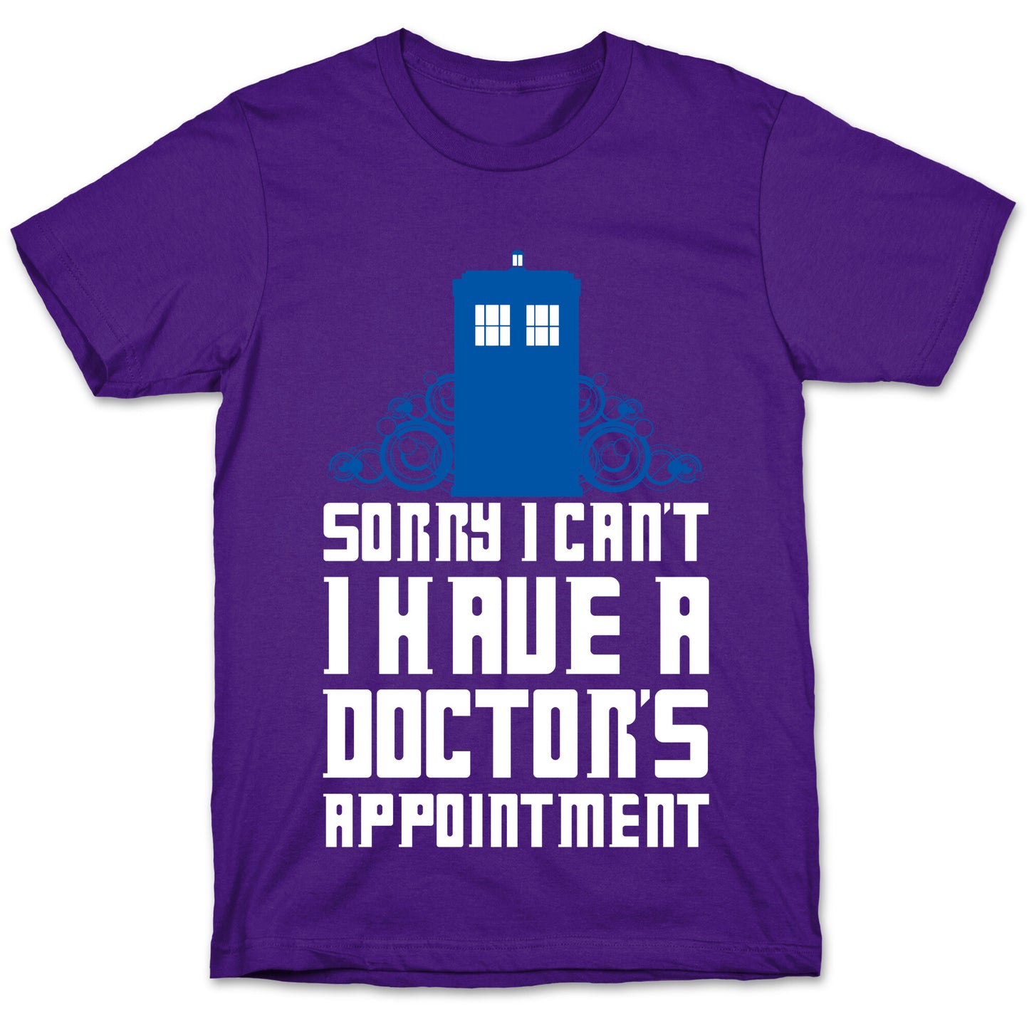 Sorry I Can't, I Have A Doctor's Appointment T-Shirt