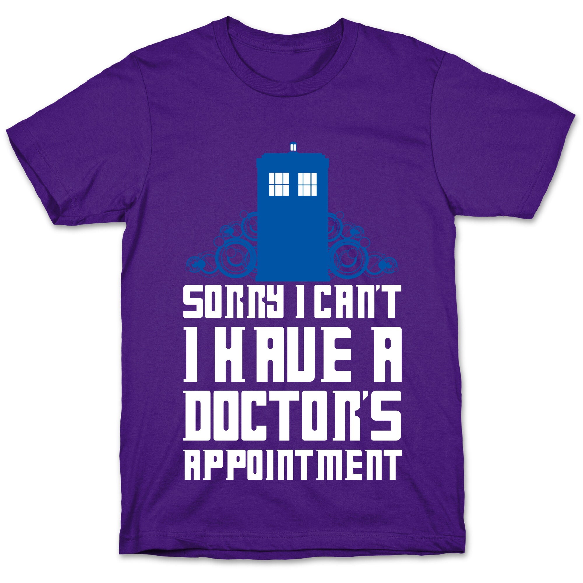 Sorry I Can't, I Have A Doctor's Appointment T-Shirt