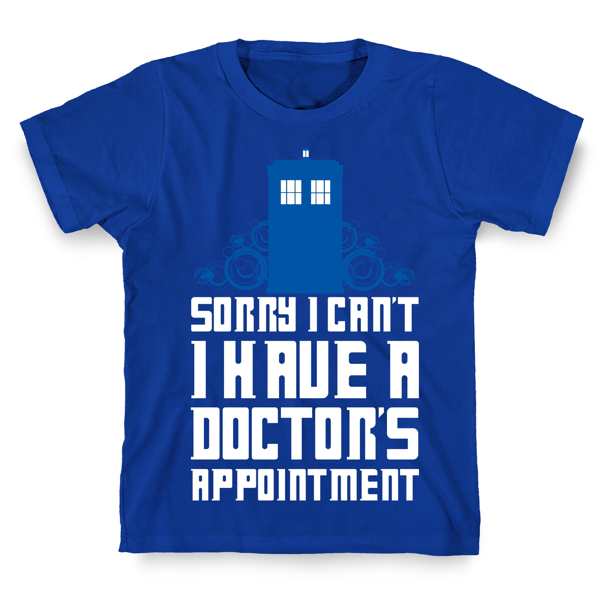 Sorry I Can't, I Have A Doctor's Appointment T-Shirt
