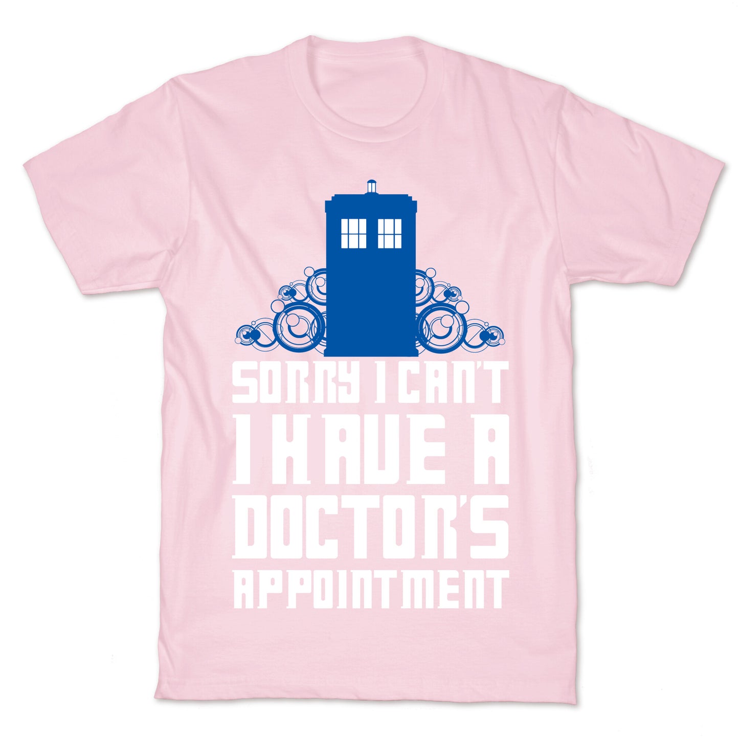 Sorry I Can't, I Have A Doctor's Appointment T-Shirt