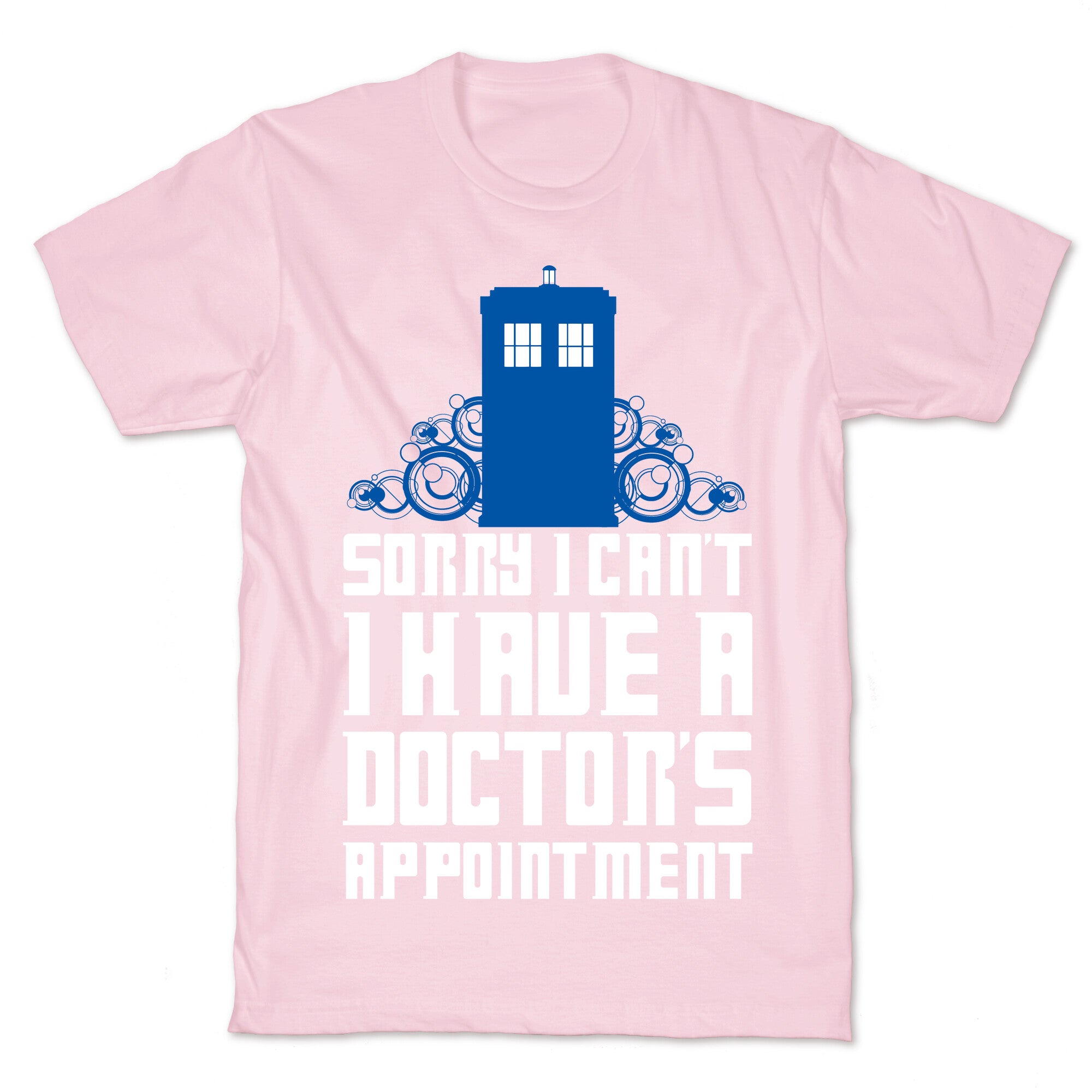 Sorry I Can't, I Have A Doctor's Appointment T-Shirt