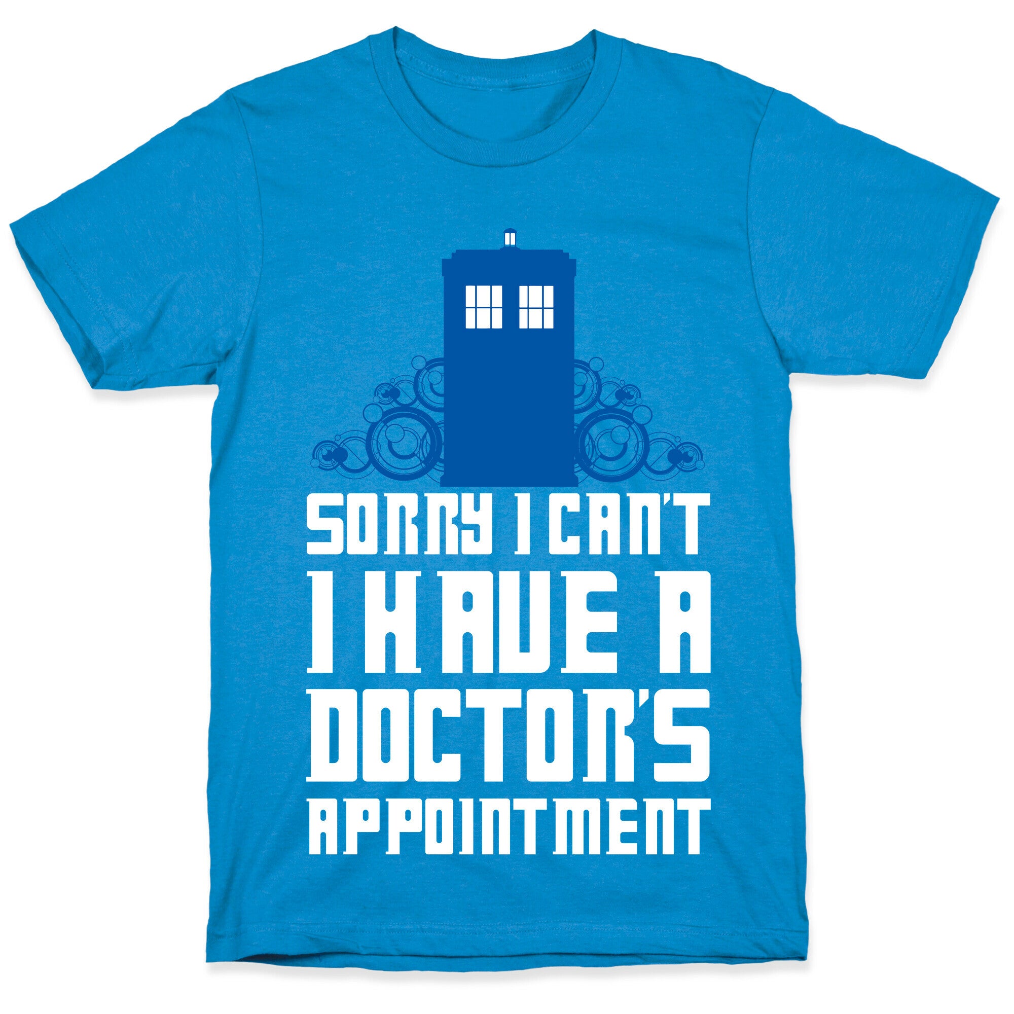 Sorry I Can't, I Have A Doctor's Appointment T-Shirt