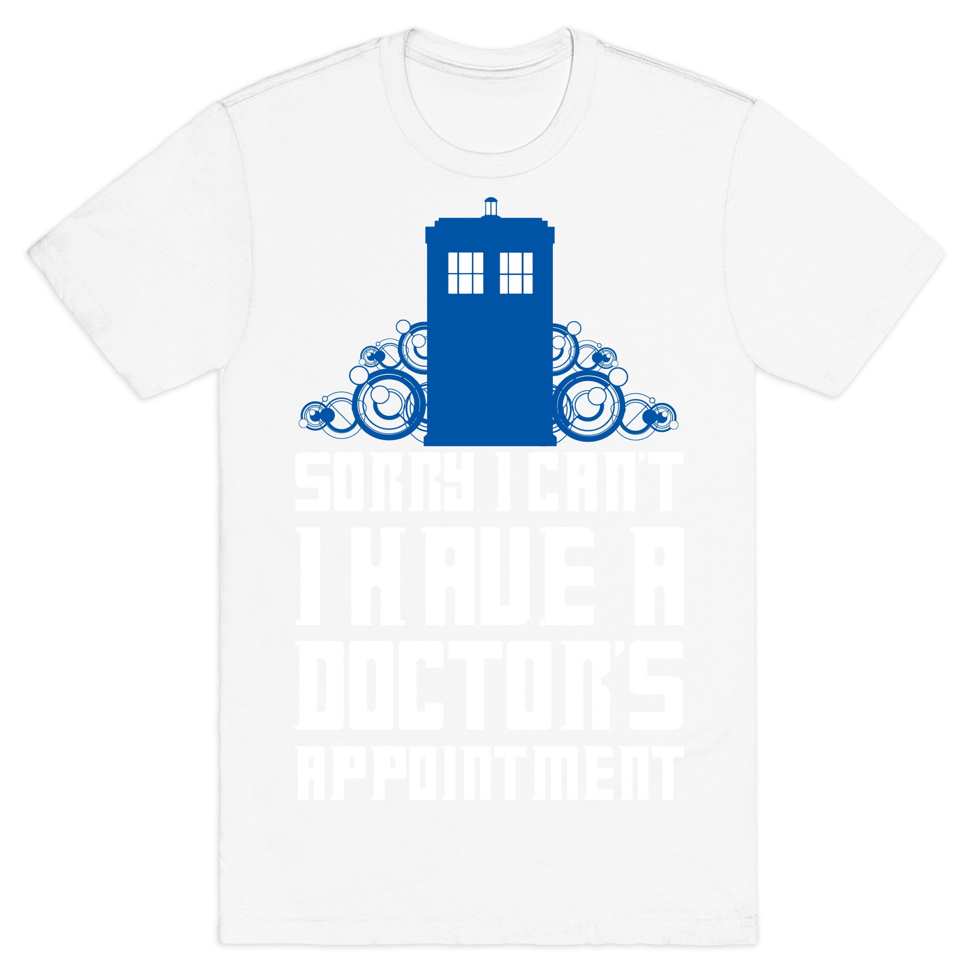 Sorry I Can't, I Have A Doctor's Appointment T-Shirt