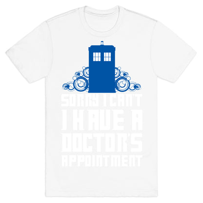 Sorry I Can't, I Have A Doctor's Appointment T-Shirt