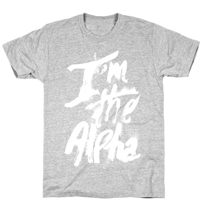 I'm The Alpha T-Shirt
