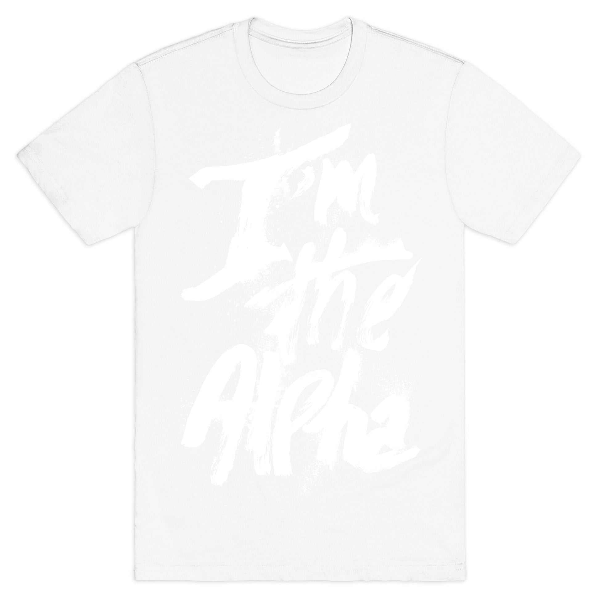 I'm The Alpha T-Shirt