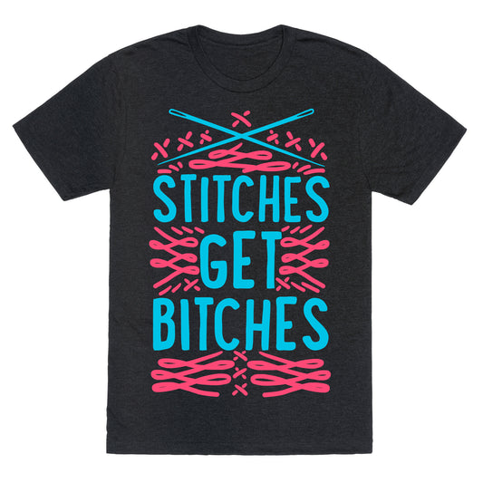 Stitches Get Bitches Unisex Triblend Tee