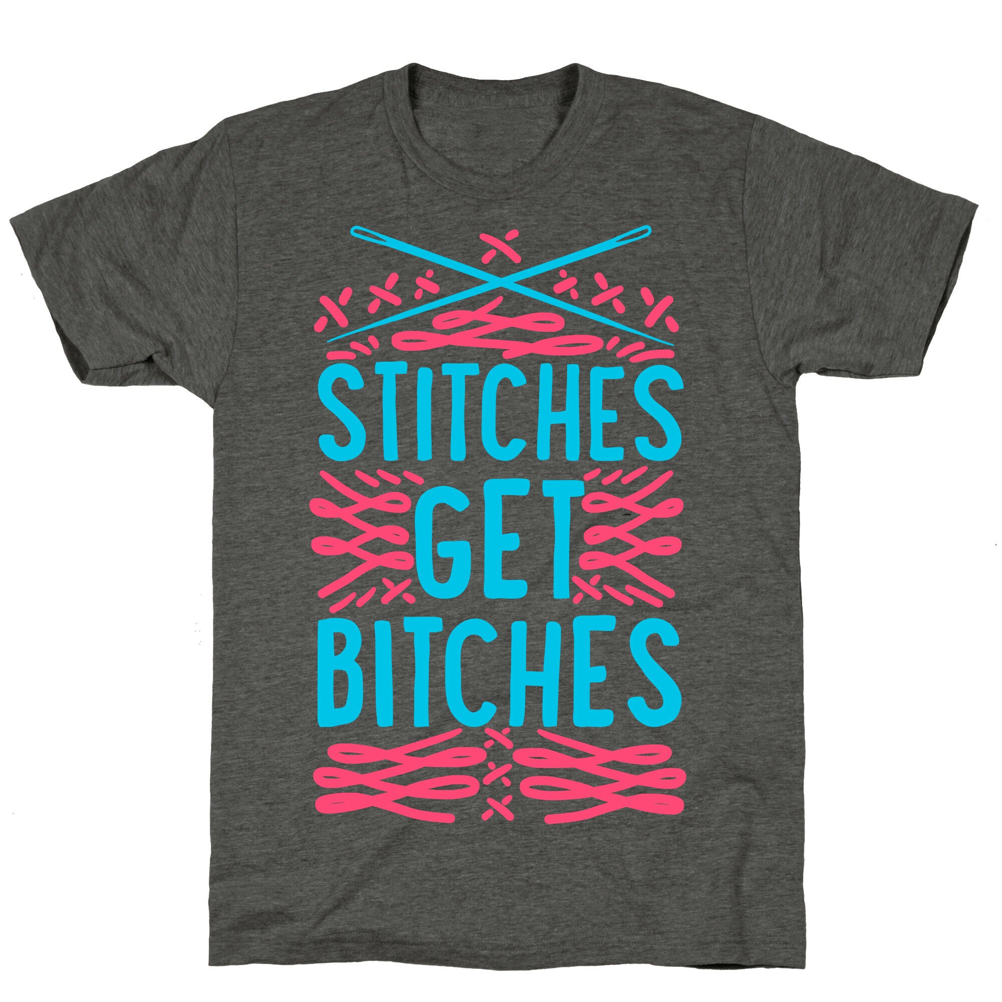 Stitches Get Bitches Unisex Triblend Tee