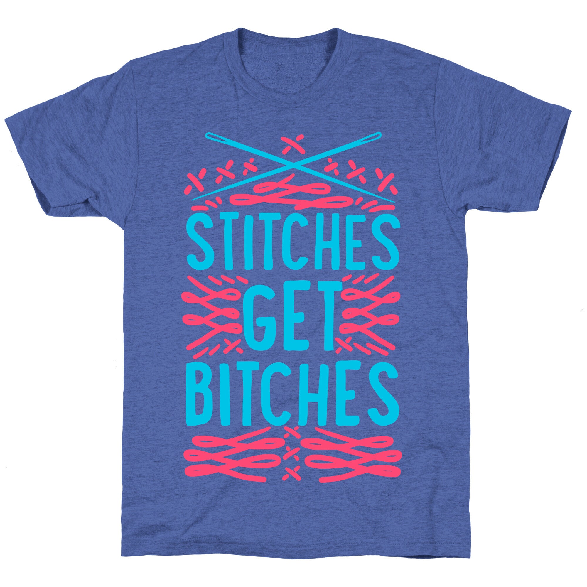 Stitches Get Bitches Unisex Triblend Tee