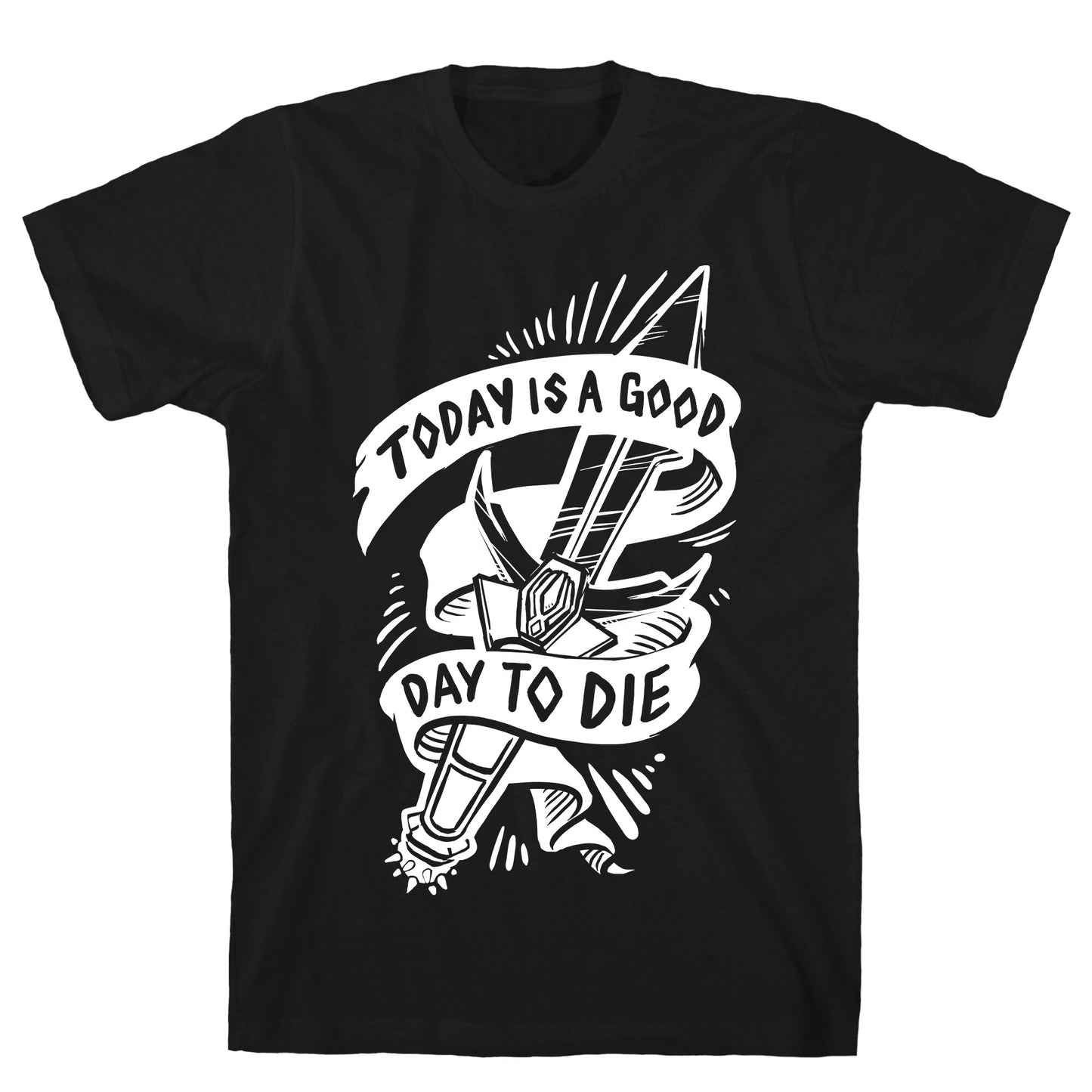 Today is a Good Day To Die T-Shirt