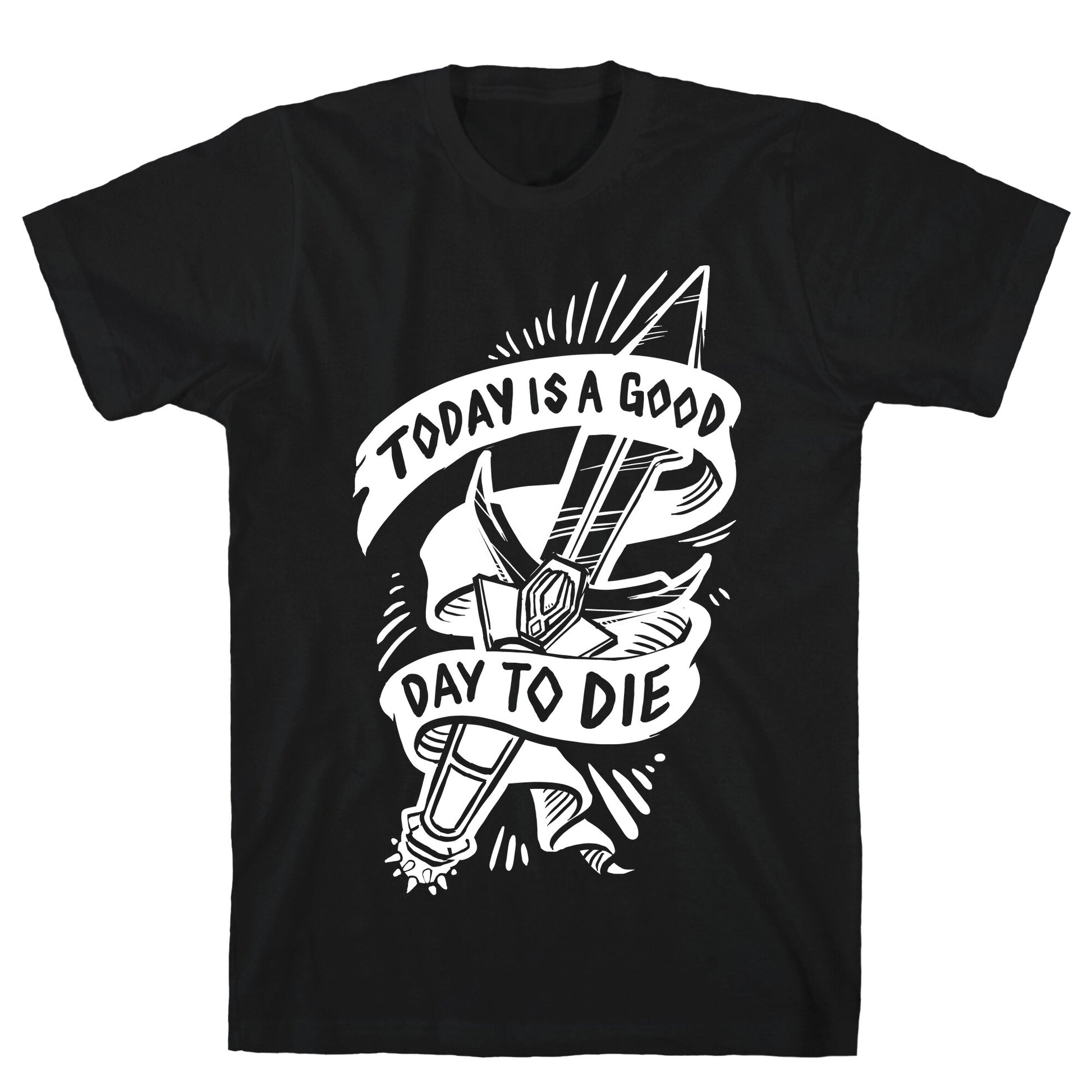 Today is a Good Day To Die T-Shirt