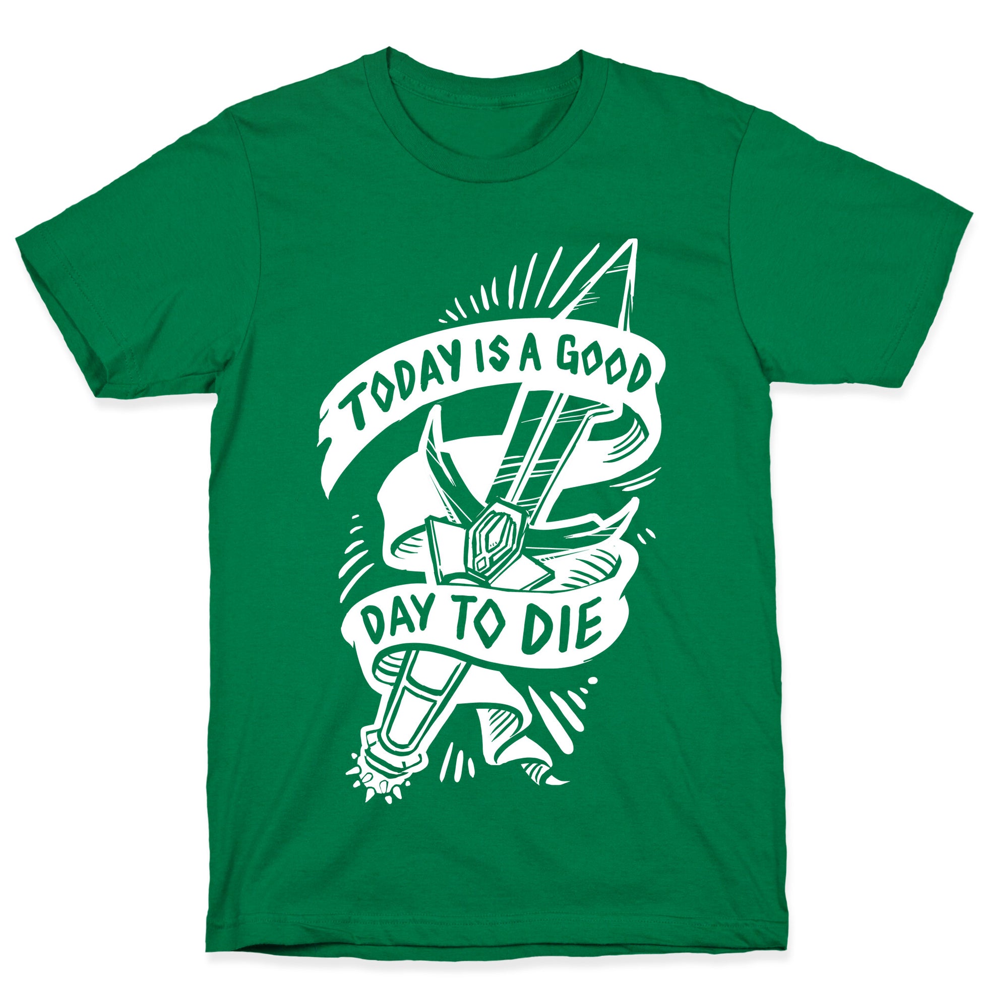 Today is a Good Day To Die T-Shirt