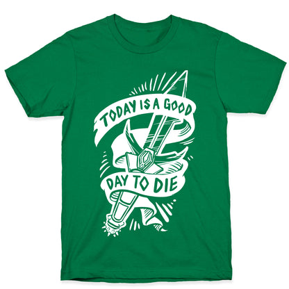 Today is a Good Day To Die T-Shirt