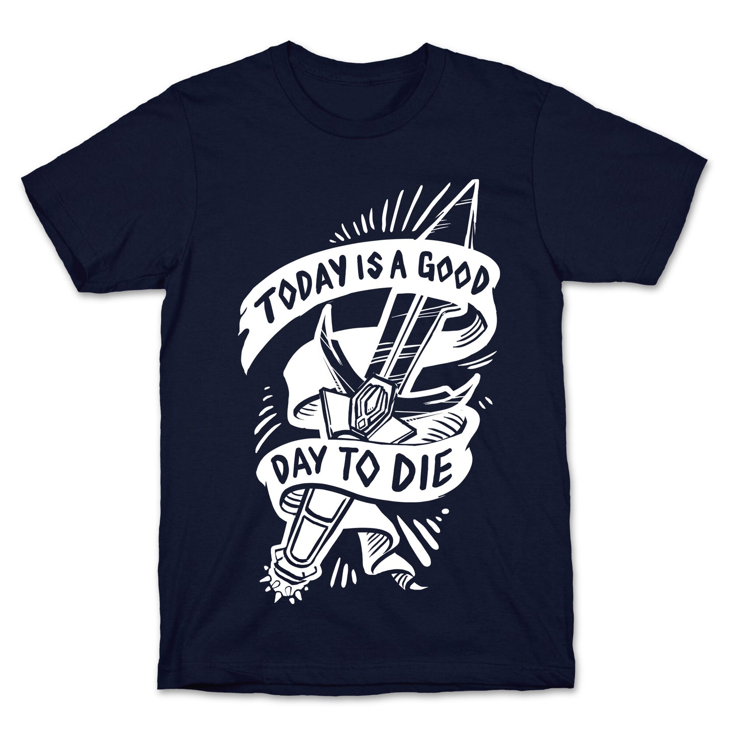 Today is a Good Day To Die T-Shirt
