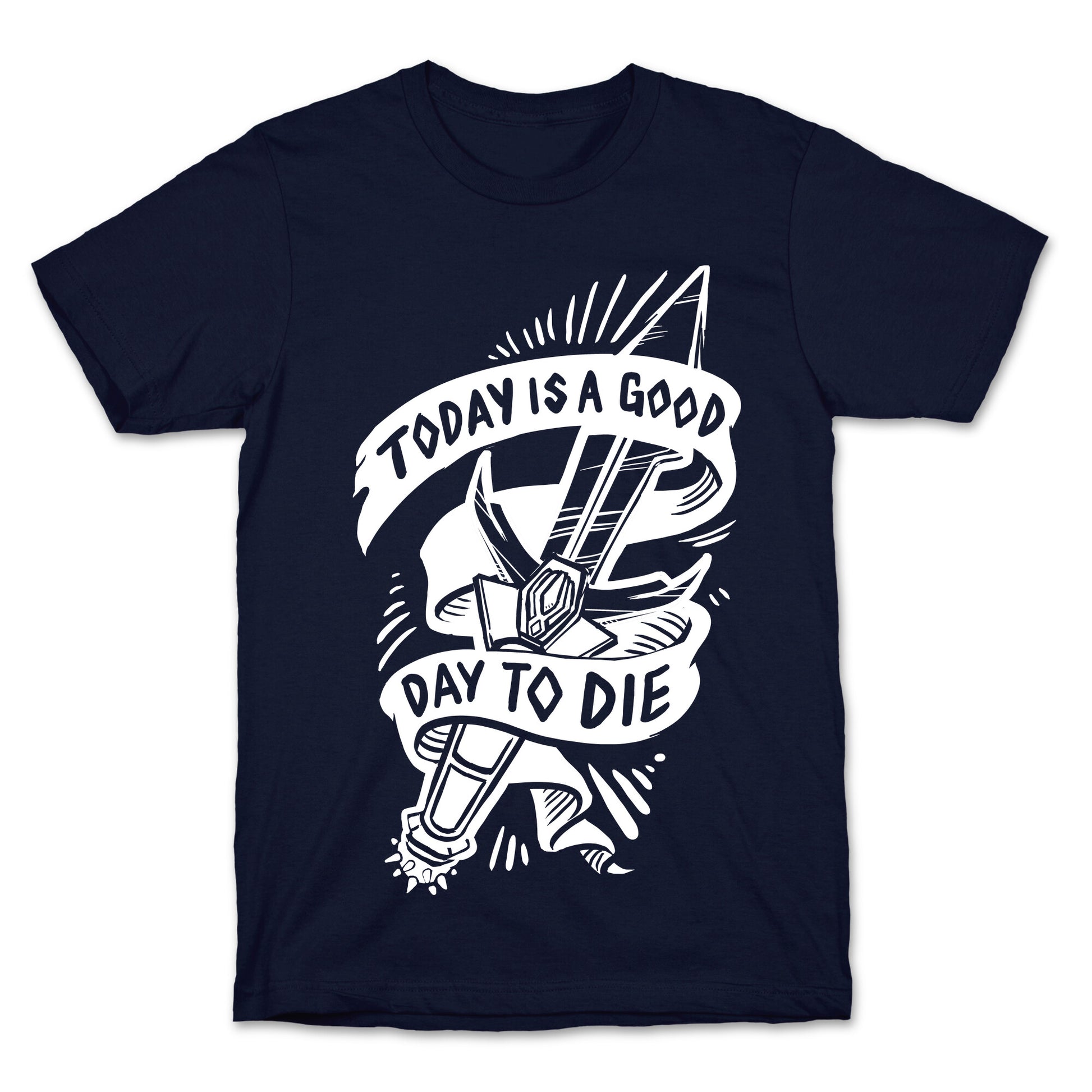 Today is a Good Day To Die T-Shirt