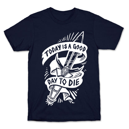 Today is a Good Day To Die T-Shirt