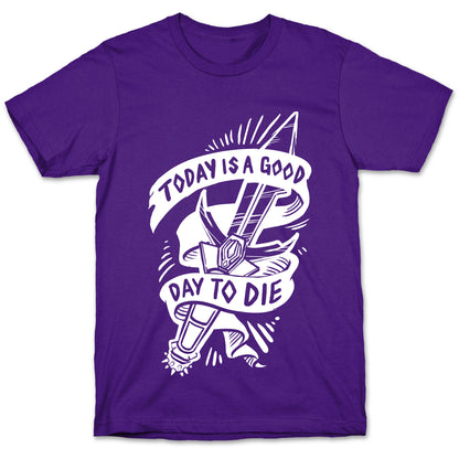 Today is a Good Day To Die T-Shirt