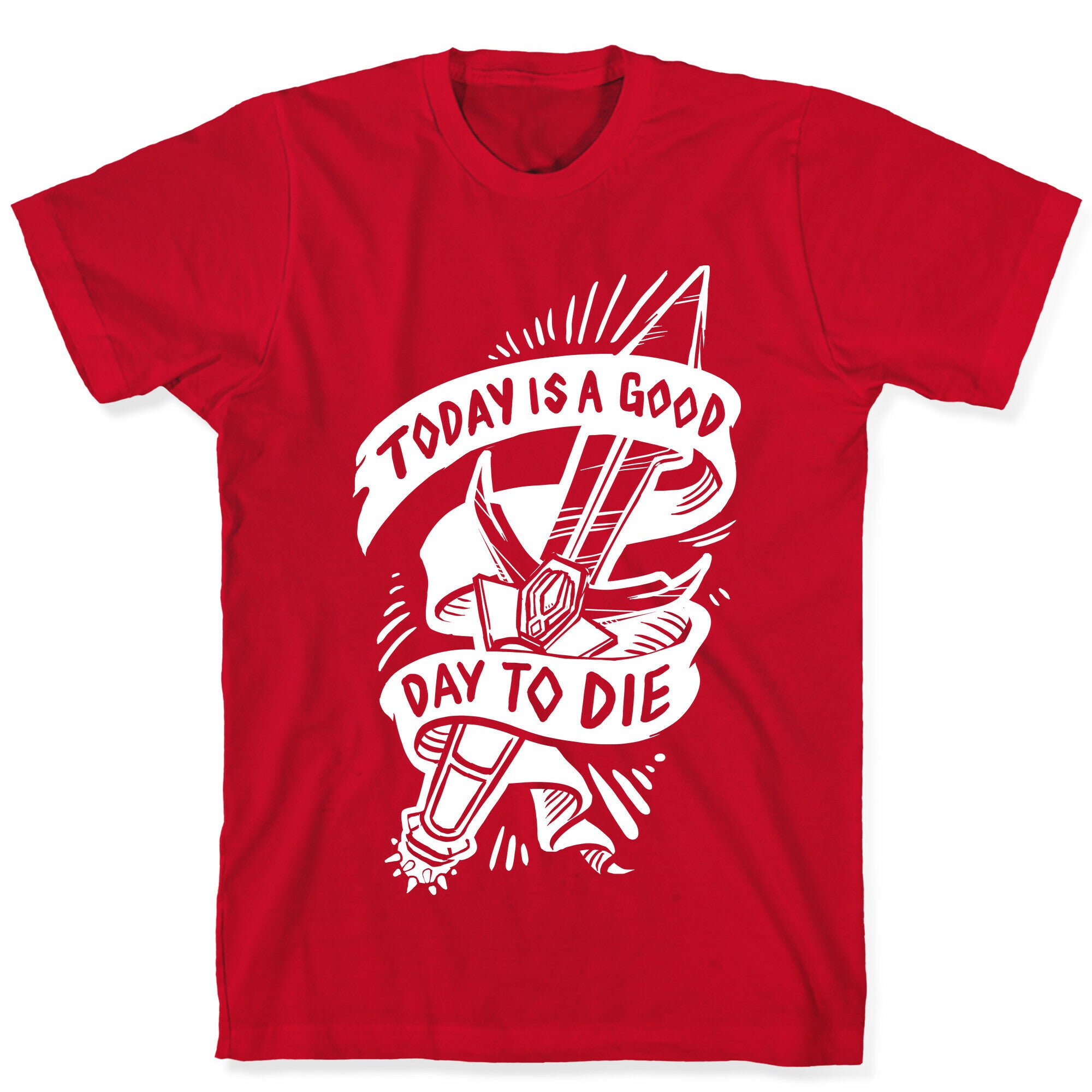 Today is a Good Day To Die T-Shirt