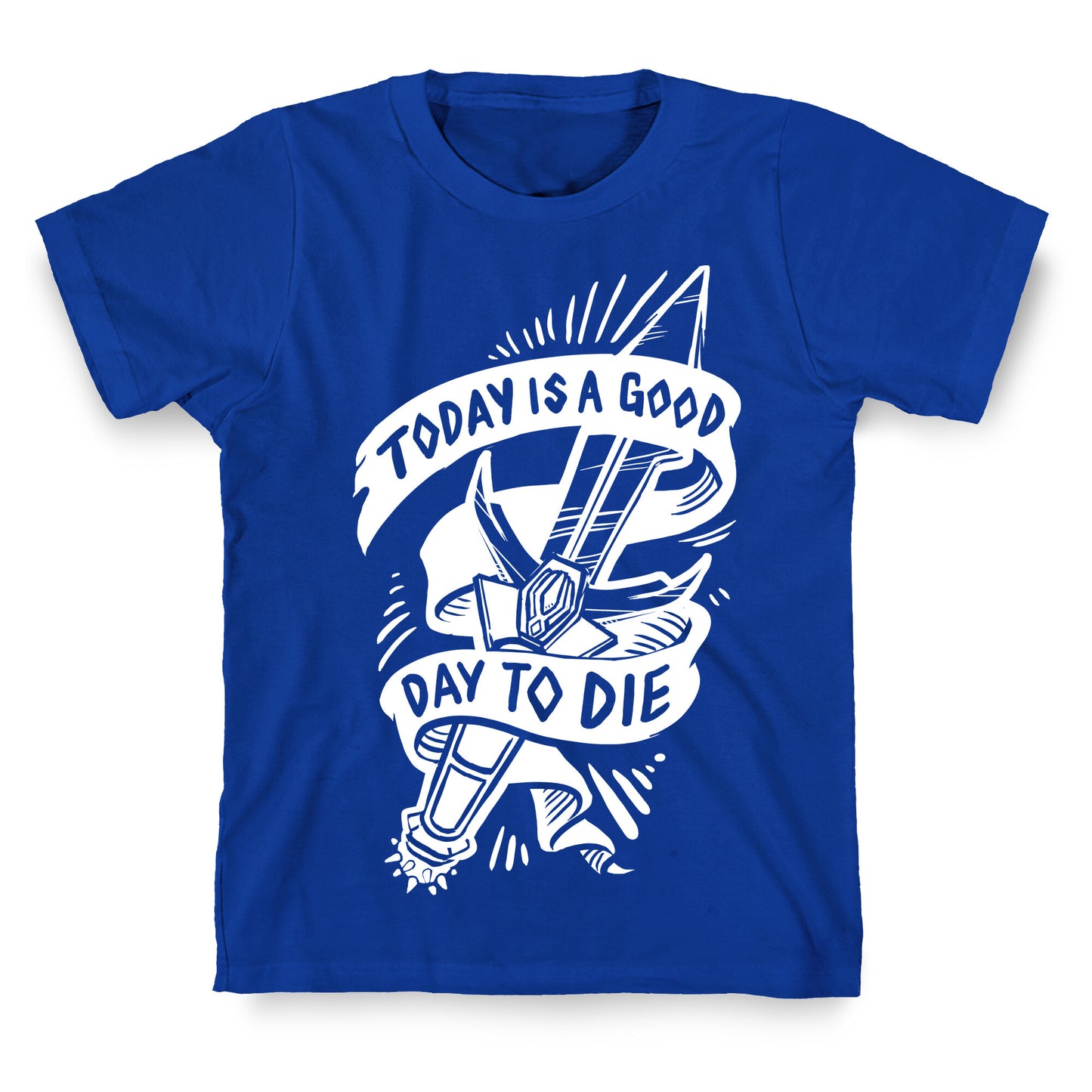 Today is a Good Day To Die T-Shirt