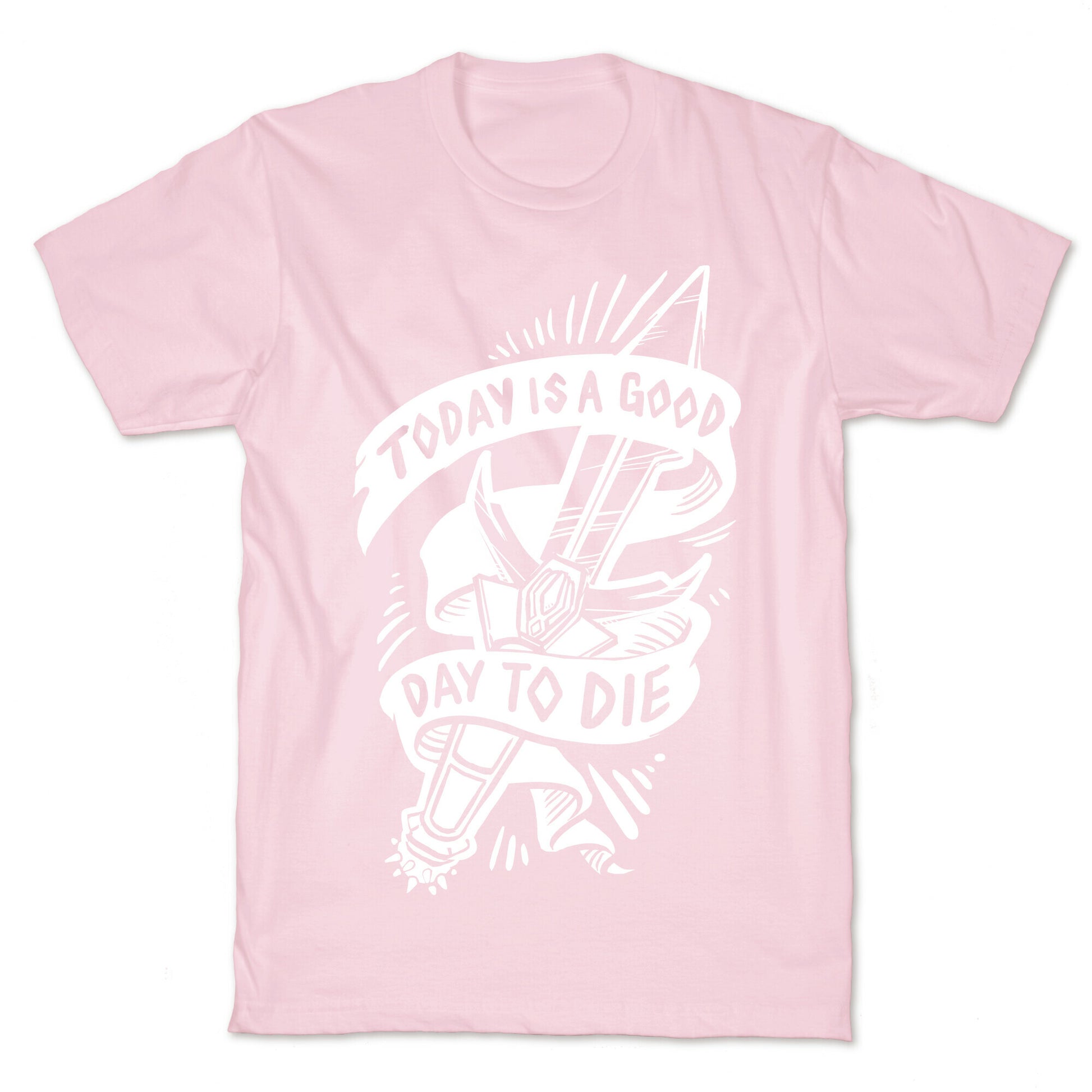 Today is a Good Day To Die T-Shirt