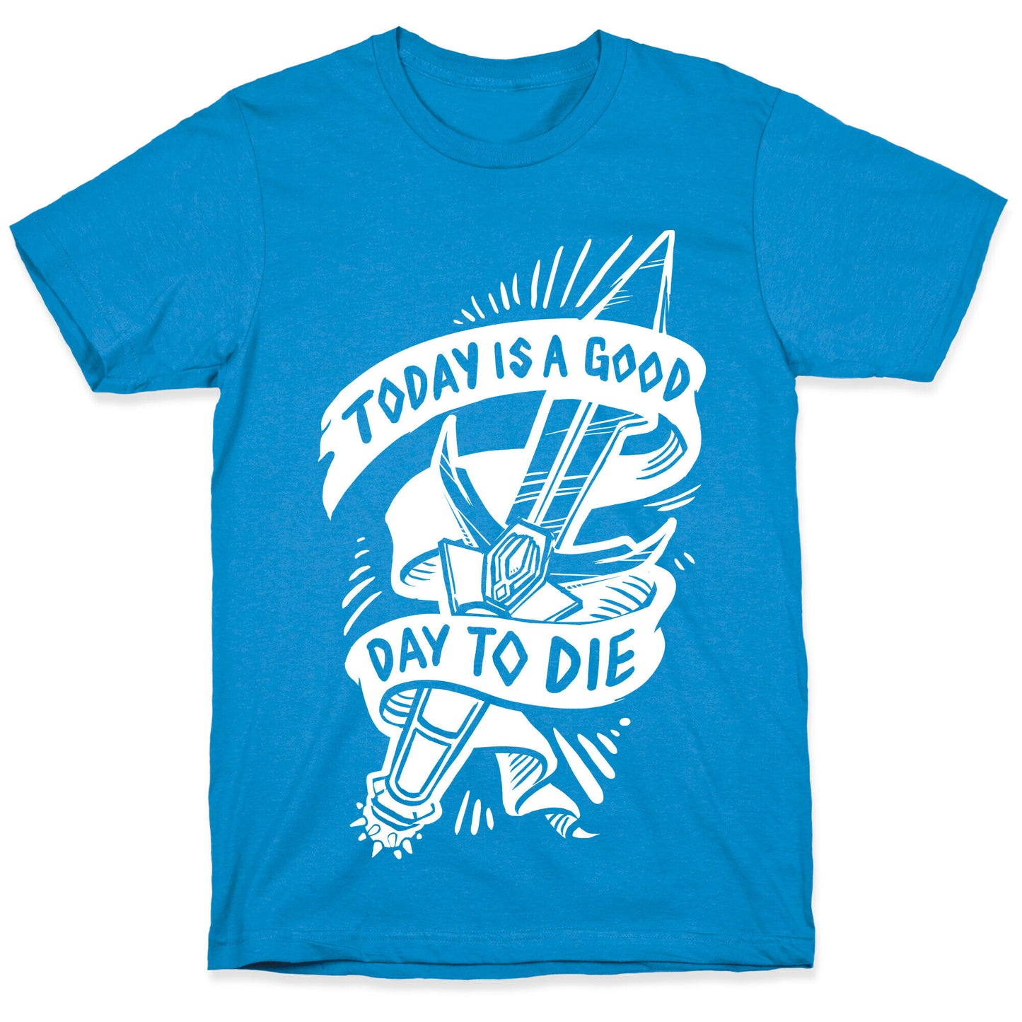 Today is a Good Day To Die T-Shirt