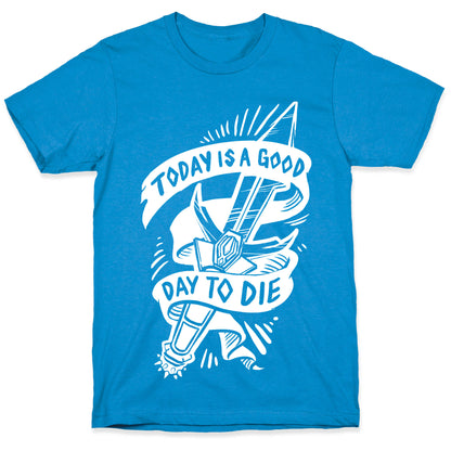 Today is a Good Day To Die T-Shirt